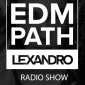 Lexandro - Radio Show EDM PATH